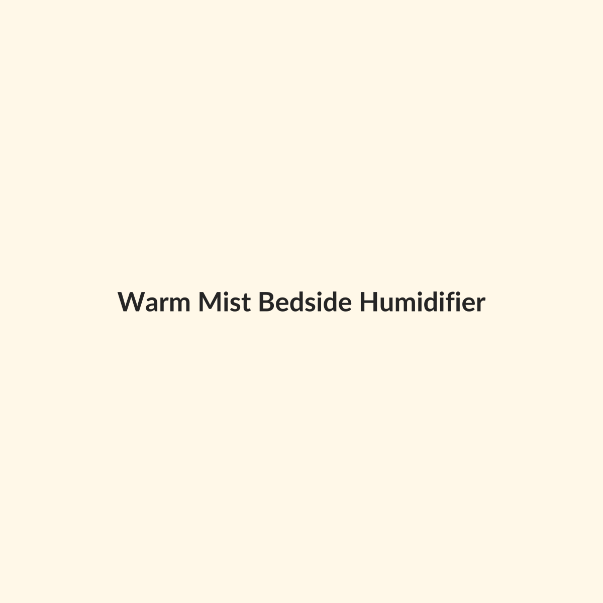 Warm Mist Bedside Humidifier preview product for Bold Hive