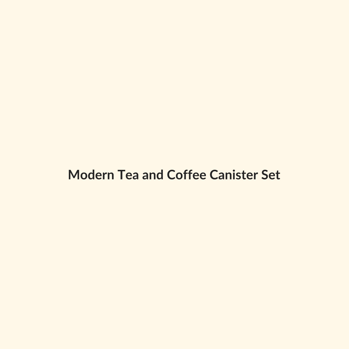 Modern Tea and Coffee Canister Set preview product for Bold Hive