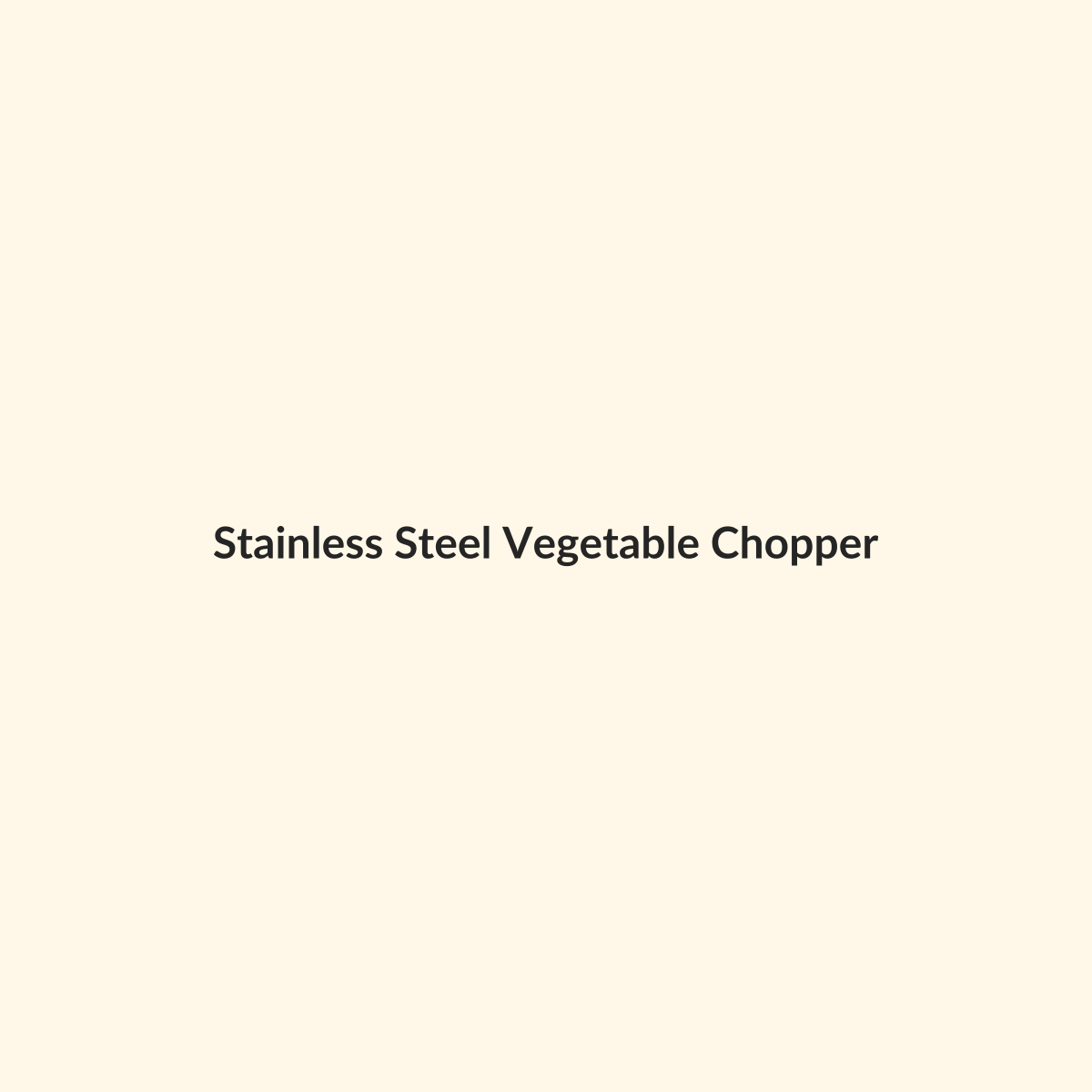 Stainless Steel Vegetable Chopper preview product for Bold Hive