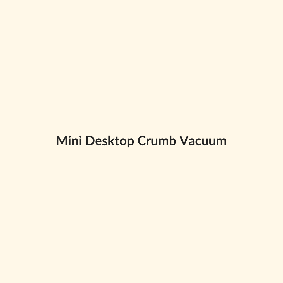 Mini Desktop Crumb Vacuum preview product for Bold Hive