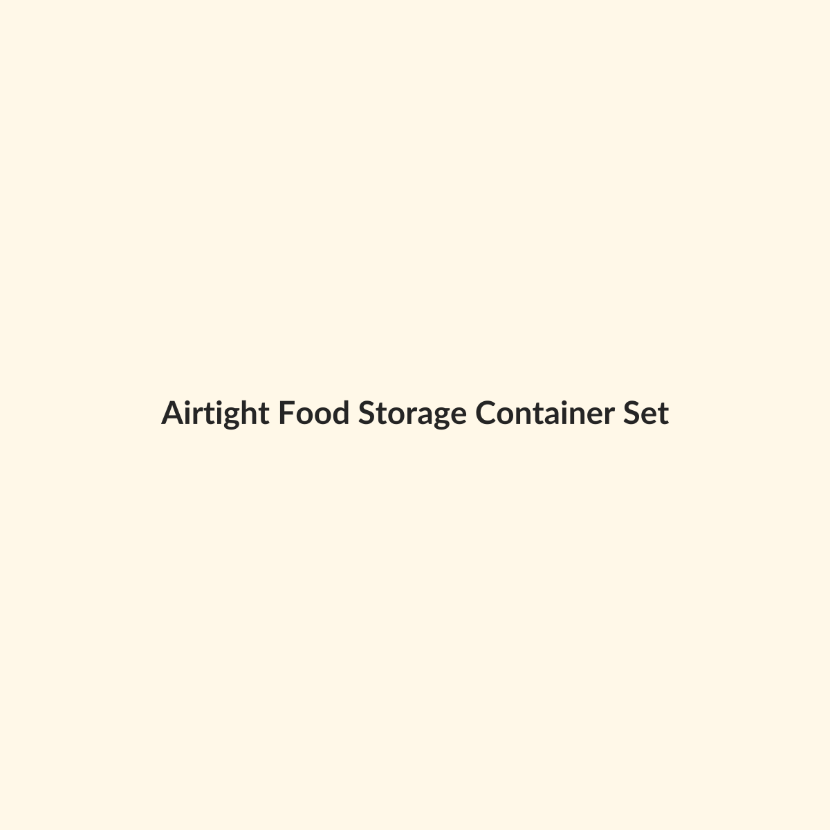 Airtight Food Storage Container Set preview product for Bold Hive
