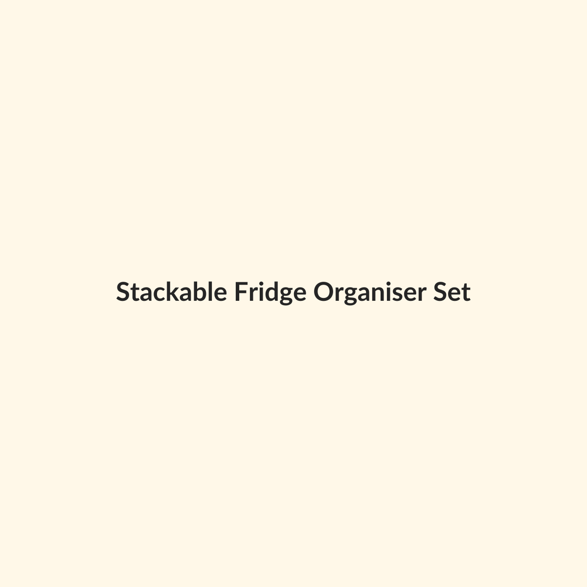 Stackable Fridge Organiser Set preview product for Bold Hive