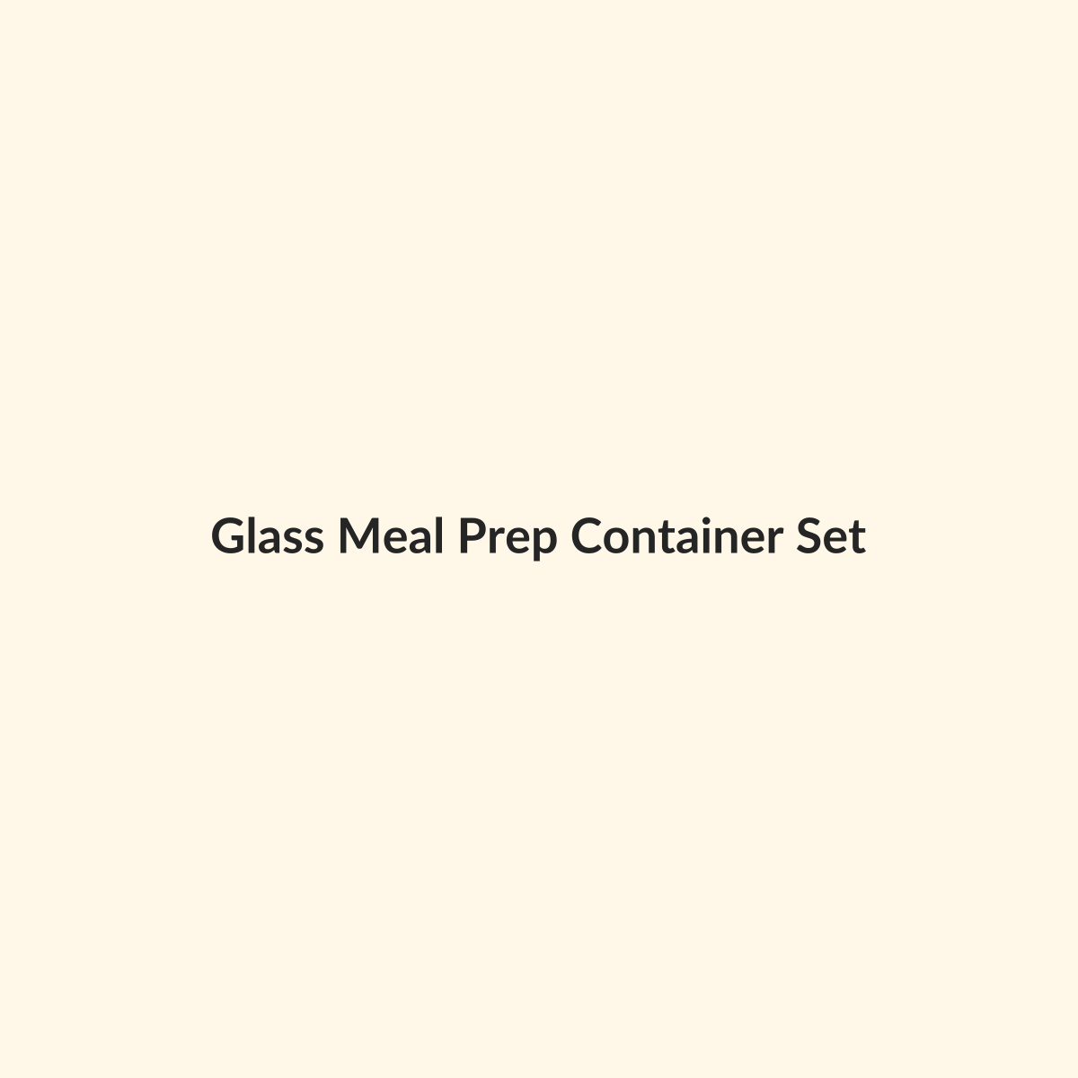 Glass Meal Prep Container Set preview product for Bold Hive