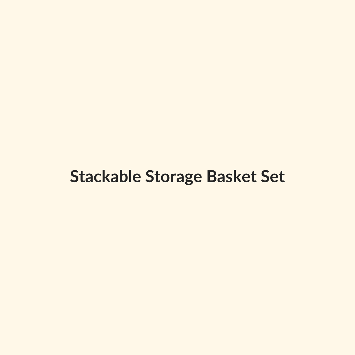 Stackable Storage Basket Set preview product for Bold Hive